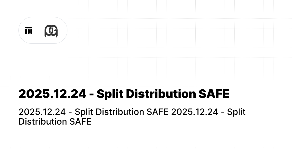 2025.12.24 - Split Distribution SAFE